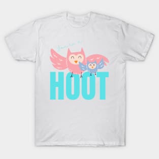 Your'e a Hoot! Cute gift for Owl Lovers T-Shirt